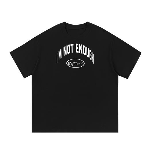 I'm not enough tee